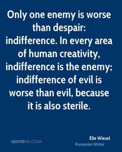 elie-wiesel-quote-only-one-enemy-is-worse-than-despair-indifference