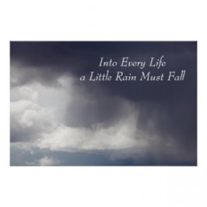 into_every_life_a_little_rain_must_fall_poster-r45fb045c2fc847379435c53f39e1bb28_clqt_8byvr_324