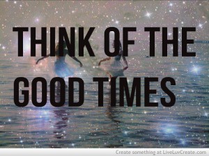think_of_the_good_times-233155