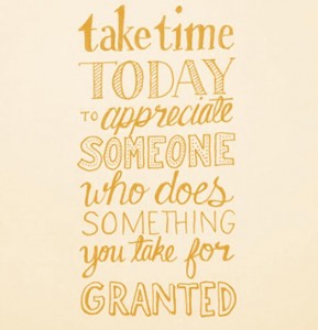 wekosh-quote-take-time-today-to-appreciate-someone-who-does-something-you-take-for-granted