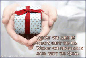 what-we-are-is-gods-gift-to-us-what-we-become-is-our-gift-to-god