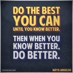 do-the-best-you-can-until-you-know-better-maya-angelou
