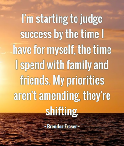 Im-starting-to-judge-success-by-the-tim-quote-by-Brendan-Fraser-sayquotable-png-sayquotable