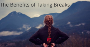 The-Benefits-of-Taking-Breaks