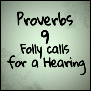 proverbs_9_folly_calls_for_a_hearing_by_1234rosesmith-d9ndgv9