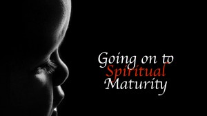 going-on-to-spiritual-maturity-001