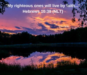 my-righteous-ones-will-live-byfaith-hebrews-10-38