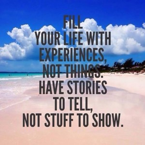 Fill-your-life-with-experiences-not-things-have-stories-to-tell-not-stuff-to-show-lifeisforliving-li