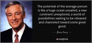 quote-the-potential-of-the-average-person-is-like-a-huge-ocean-unsailed-a-new-continent-unexplored-brian-tracy-53-72-10