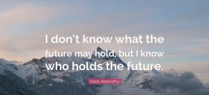 51252-Ralph-Abernathy-Quote-I-don-t-know-what-the-future-may-hold-but-I