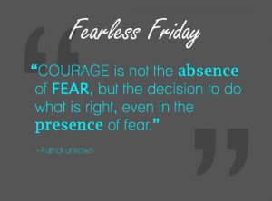 Courage is Not the Absence of Fear 2