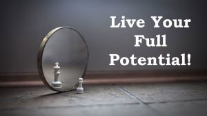 How To Live To Your Full Potential 5