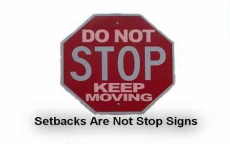 Day 704 – Setbacks Are Not Stop Signs – Mindshift Monday - Wisdom-Trek