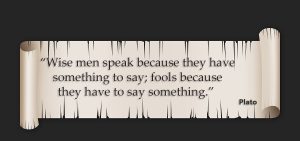 Fools Speak Because They Have to Say Something