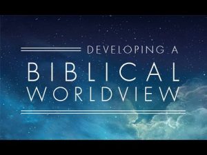 What is a Biblical Worldview 6