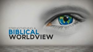 A Biblical Worldview Starting Point 7