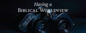 Particular Applications of a Biblical Worldview 2