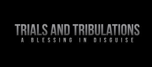 Trials and Tribulations 1