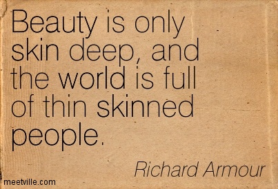 Day 912 – Beauty Is Only Skin Deep – Humor Unplugged - Wisdom-Trek
